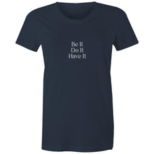 Load image into Gallery viewer, Be It, Do It, Have It - Women's Tee