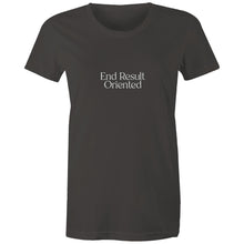 Load image into Gallery viewer, End Result Orientated - Women&#39;s T-Shirt
