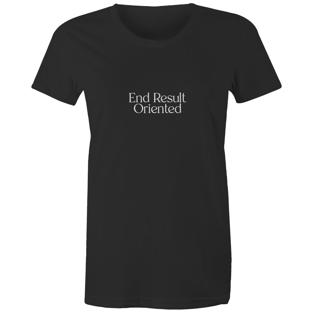 End Result Orientated - Women's T-Shirt